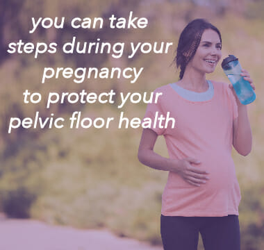 Healthy Pelvic Floor Muscles Start During Pregnancy