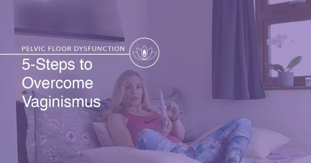 5 steps to overcome vaginismus